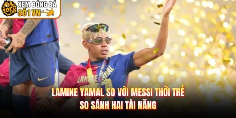 Lamine Yamal So Với Messi Thời Trẻ - So Sánh Hai Tài Năng